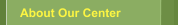 About Our Center